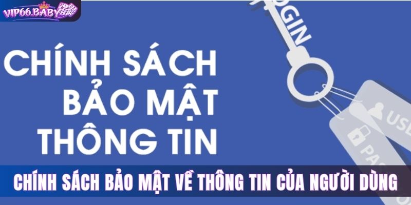 Chính sách bảo mật về thông tin của người dùng