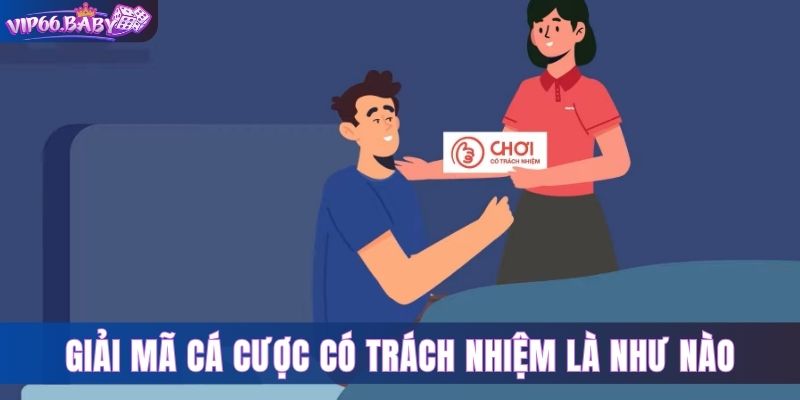 Giải mã cá cược có trách nhiệm là như nào