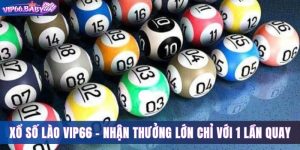 Xổ số Lào Vip66 – Nhận Thưởng Lớn Chỉ Với 1 lần Quay